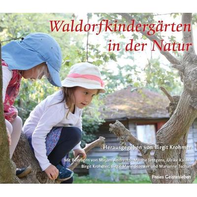 Waldorfkindergärten in der Natur, Taschenbuch von , Freies Geistesleben, 978-3-7725-2326-7