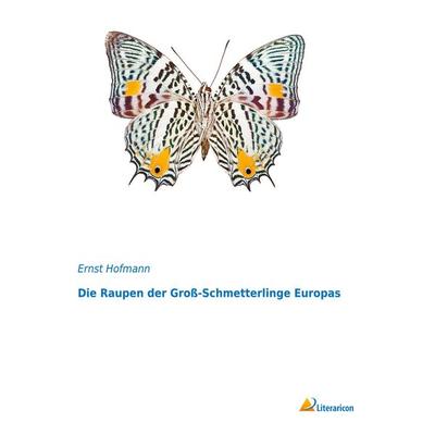 Die Raupen der Groß-Schmetterlinge Europas, Taschenbuch von Ernst Hofmann, Literaricon, 978-3-95913-014-1