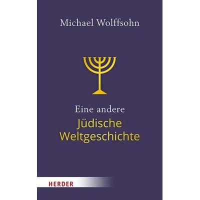 Eine andere Jüdische Weltgeschichte, Taschenbuch von Michael Wolffsohn, Herder, 978-3-451-39656-4