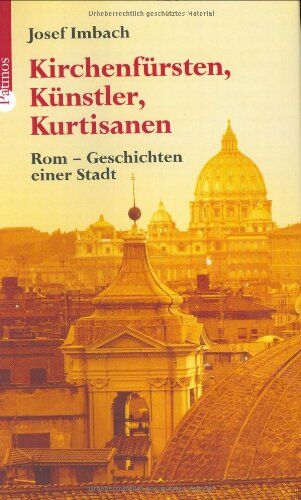 Josef Imbach - Kirchenfürsten, Künstler, Kurtisanen: Rom - Geschichten einer Stadt - Preis vom 09.10.2026 07:28:09 h