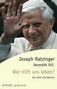 Ratzinger, Joseph (Benedikt XVI.) - Wer hilft uns leben?: Von Gott und Mensch (HERDER spektrum) - Preis vom 09.10.2026 07:28:09 h