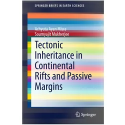 Tectonic Inheritance in Continental Rifts and Passive Margins, Fachbücher von Soumyajit Mukherjee, Achyuta Ayan Misra
