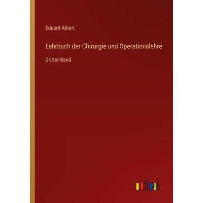 Lehrbuch der Chirurgie und Operationslehre, Taschenbuch von Eduard Albert, Outlook, 978-3-368-61864-3