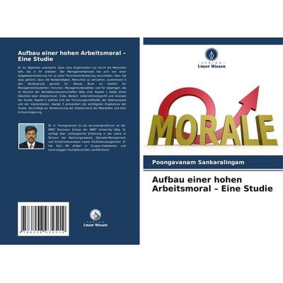 Aufbau einer hohen Arbeitsmoral - Eine Studie, Taschenbuch von Poongavanam Sankaralingam, Verlag Unser Wissen, 978-620-8-93451-4