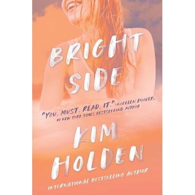 Bright Side, Taschenbuch von Kim Holden, Independently Published, 978-0-9911402-3-7