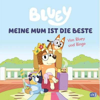 BLUEY – Meine Mum ist die Beste, Gebundene Ausgabe von , CBJ, 978-3-570-18250-5
