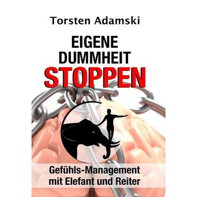 Eigene Dummheit stoppen, Gebundene Ausgabe von Torsten Adamski, Tredition, 978-3-347-25415-2