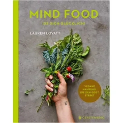 Mind Food - Iss dich glücklich!, Ratgeber von Anke Albrecht, Sara Kiyo Popowa, Lauren Lovatt