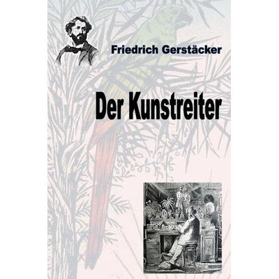 Der Kunstreiter, Taschenbuch von Friedrich Gerstäcker, Epubli, 978-3-7565-5051-7