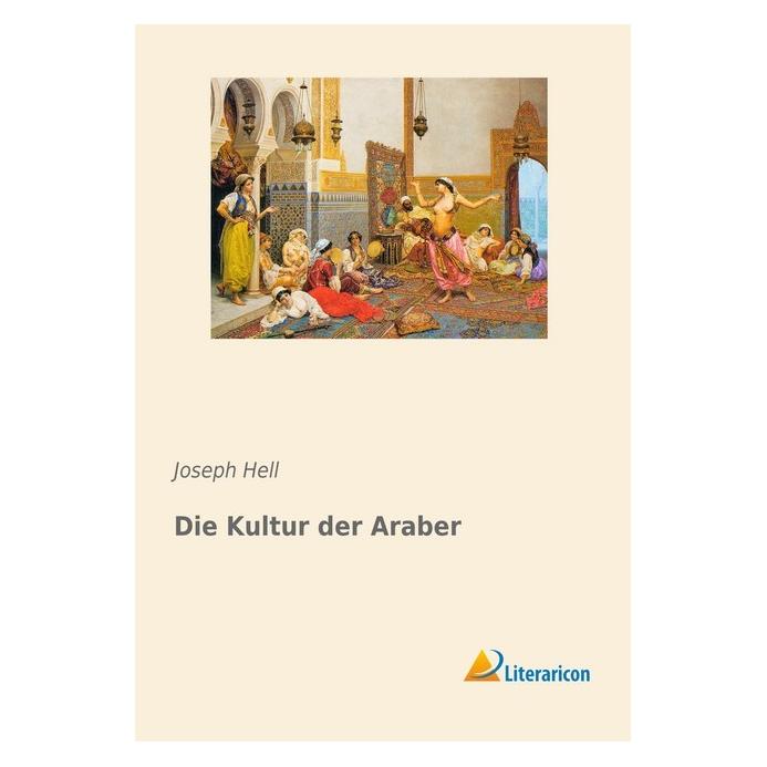 Literaricon Die Kultur der Araber (Deutsch, Softcover, Joseph Hell) (55969900)