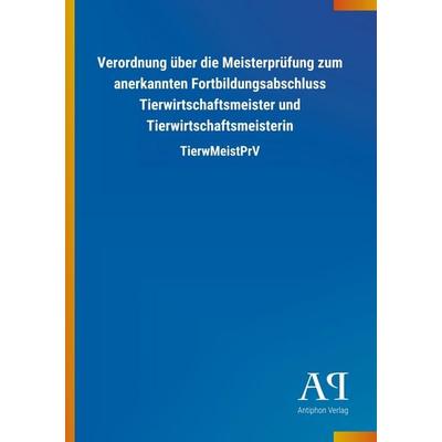 Verordnung über die Meisterprüfung zum anerkannten Fortbildu, Taschenbuch von Antiphon Verlag, Antiphon, 978-3-7314-0880-2