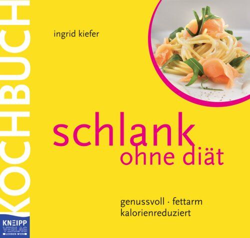 Ingrid Kiefer - Schlank ohne Diät - Das Kochbuch: genussvoll - fettarm - kalorienreduziert - Preis vom 09.10.2026 07:28:09 h