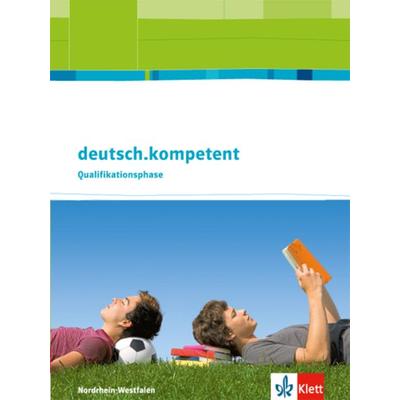 Deutsch.kompetent. Ausgabe für Nordrhein-Westfalen. Schülerbuch Qualifikationsphase mit Onlineangebot. Oberstufe, Gebundene Ausgabe von , Klett