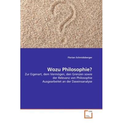 Schmidsberger, F: Wozu Philosophie?, Taschenbuch von Florian Schmidsberger, VDM, 978-3-639-35075-3
