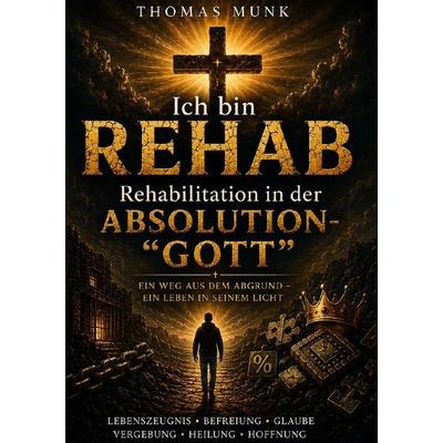 Ich bin REHAB -, Taschenbuch von Thomas Munk, Epubli, 978-3-565-55542-0