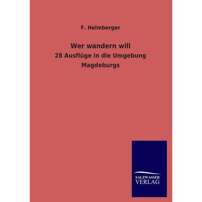 Wer wandern will, Taschenbuch von F. Helmberger, Salzwasser, 978-3-8460-2129-3
