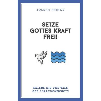 Setze Gottes Kraft frei!, Taschenbuch von Joseph Prince, Grace today Verlag, 978-3-95933-139-5