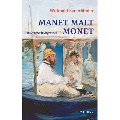 Manet malt Monet, Taschenbuch von Willibald Sauerländer, C.H. Beck, 978-3-406-64324-8
