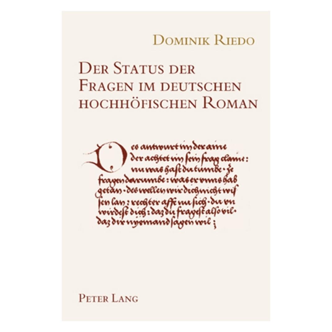 Peter Lang Der Status der Fragen im deutschen hochhöfischen Roman (Deutsch, Softcover, Dominik Riedo) (56025470)
