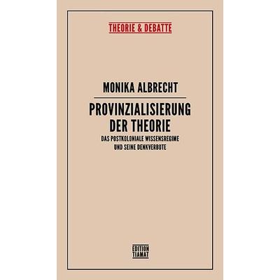 Provinzialisierung der Theorie, Taschenbuch von Monika Albrecht, Edition Tiamat, 978-3-89320-344-4