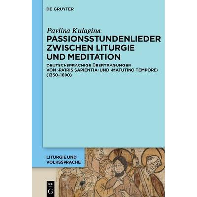 Passionsstundenlieder zwischen Liturgie und Meditation, Gebundene Ausgabe von Pavlina Kulagina, De Gruyter, 978-3-11-150861-0