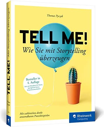 Thomas Pyczak - Tell me!: Wie Sie mit Storytelling überzeugen. Zahlreiche Praxisbeispiele für alle, die erfolgreich sein wollen in Beruf, PR und Marketing. Ausgabe 2023 - Preis vom 17.10.2026 19:25:27 h