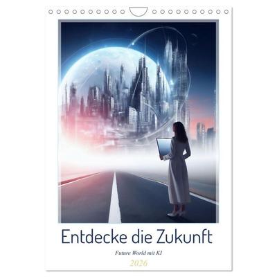 Entdecke die Zukunft - Future World mit KI (Wandkalender 2026 DIN A4 hoch), CALVENDO Monatskalender