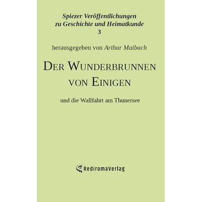 Der Wunderbrunnen von Einigen, Taschenbuch von Arthur Maibach, Rediroma-Verlag, 978-3-96103-046-0