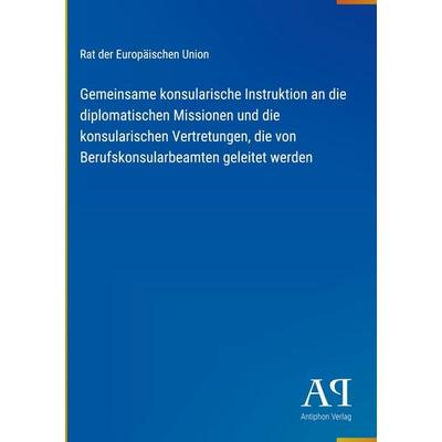 Gemeinsame konsularische Instruktion an die diplomatischen Missionen und die konsularischen Vertretungen, die von Berufskonsularbeamten geleitet