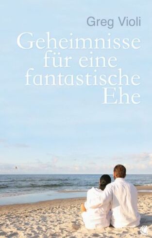 Greg Violi - Geheimnisse für eine fantastische Ehe - Preis vom 12.10.2026 11:37:12 h