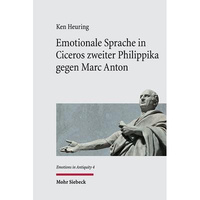 Heuring, K: Emotionale Sprache in Ciceros zweiter Philippika, Gebundene Ausgabe von Ken Heuring, Mohr Siebeck, 978-3-16-161365-4