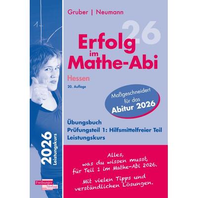 Erfolg im Mathe-Abi 2026 Hessen Leistungskurs Prüfungsteil 1: Hilfsmittelfreier Teil, Taschenbuch von Helmut Gruber,Robert Neumann, Freiburger Verlag,