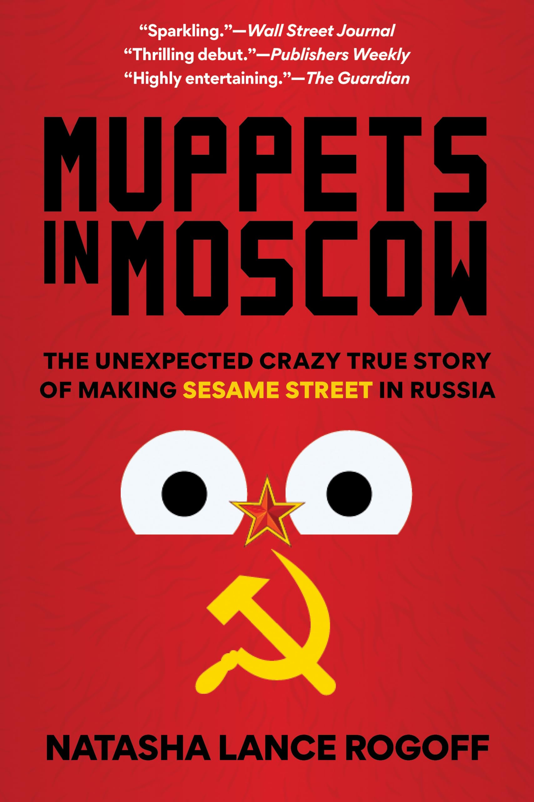 Natasha Rogoff - Muppets in Moscow: The Unexpected Crazy True Story of Making Sesame Street in Russia - Preis vom 14.10.2026 23:07:16 h