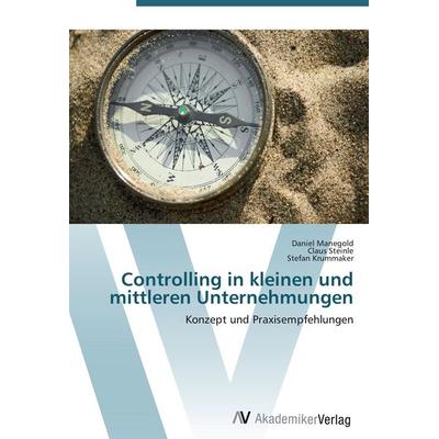Controlling in kleinen und mittleren Unternehmungen, Taschenbuch von Daniel Manegold,Claus Steinle,Stefan Krummaker, AV Akademikerverlag,
