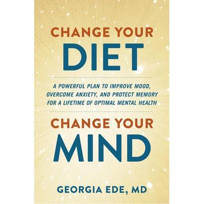 Change Your Diet, Change Your Mind, Gebundene Ausgabe von Georgia Ede, Workman, 978-1-5387-3907-5
