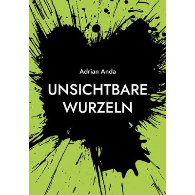 Unsichtbare Wurzeln, Taschenbuch von Adrian Mirsa, BoD – Books on Demand, 978-3-695-74864-8