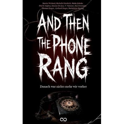 And Then the Phone Rang, Taschenbuch von V. Valmont,Markeleine Hartley,Maike Johnke,Martin Wieland,Thomas Zinger, Tredition, 978-3-384-99272-7