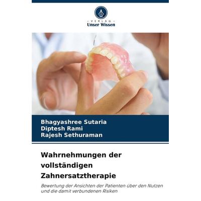 Wahrnehmungen der vollständigen Zahnersatztherapie, Taschenbuch von Bhagyashree Sutaria,Diptesh Rami,Rajesh Sethuraman, Verlag Unser Wissen,