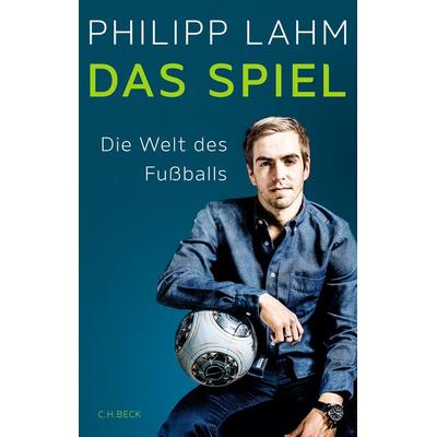 Das Spiel, Gebundene Ausgabe von Philipp Lahm, C.H. Beck, 978-3-406-75622-1