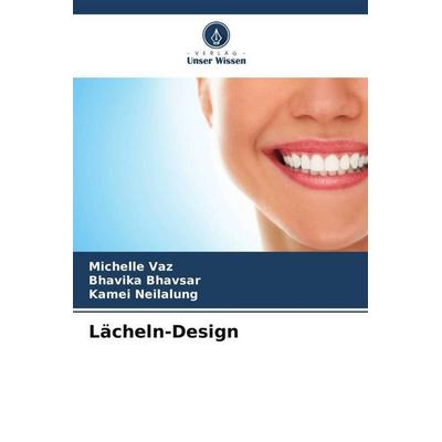 Lächeln-Design, Taschenbuch von Michelle Vaz,Bhavika Bhavsar,Kamei Neilalung, Verlag Unser Wissen, 978-620-5-40219-1