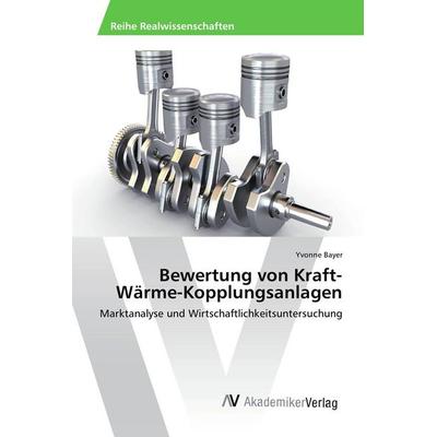 Bewertung von Kraft-Wärme-Kopplungsanlagen, Taschenbuch von Yvonne Bayer, AV Akademikerverlag, 978-3-639-87358-0