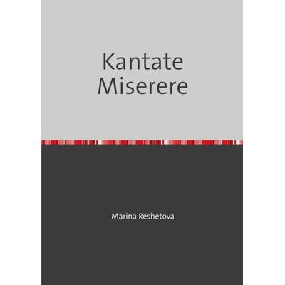 Kantate Miserere, Taschenbuch von Marina Reshetova, Epubli, 978-3-8190-3177-9