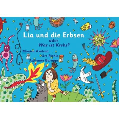 Lia und die Erbsen oder Was ist Krebs? - Version 'Mutter hat Krebs'; Taschenbuch von Urs Richle,Monica Axelrad, BoD – Books on Demand,