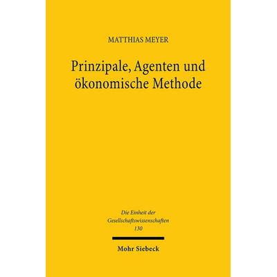 Prinzipale, Agenten und ökonomische Methode, Gebundene Ausgabe von Matthias Meyer, Mohr Siebeck, 978-3-16-148391-2