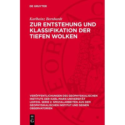 Zur Entstehung und Klassifikation der tiefen Wolken, Gebundene Ausgabe von Karlheinz Bernhardt, De Gruyter, 978-3-11-277266-9
