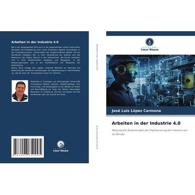 Arbeiten in der Industrie 4.0, Taschenbuch von José Luis López Carmona, Verlag Unser Wissen, 978-620-8-65099-5