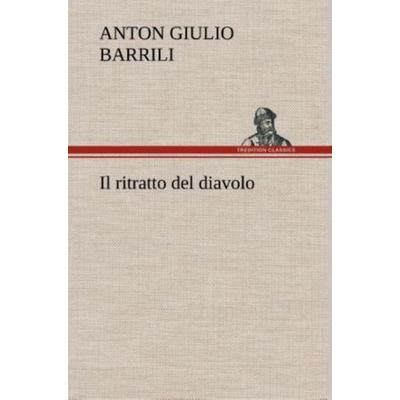 Il ritratto del diavolo, Gebundene Ausgabe von Anton Giulio Barrili, Tredition, 978-3-8491-2399-4
