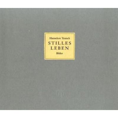 Stilles Leben, Taschenbuch von Hannelore Teutsch,Jürgen Rennert, Hentrich & Hentrich, 978-3-938485-51-4