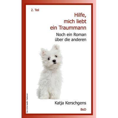 Hilfe, mich liebt ein Traummann, Taschenbuch von Katja Kerschgens, BoD – Books on Demand, 978-3-7386-2625-4