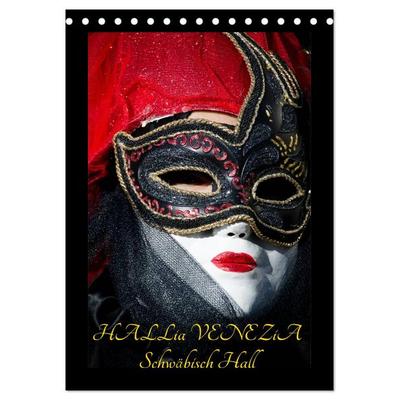 Venezianische Masken HALLia VENEZia Schwäbisch Hall (Tischkalender 2026 DIN A5 hoch), CALVENDO Monatskalender